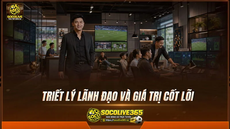 Triết lý lãnh đạo và giá trị cốt lõi của CEO Trần Đình Long tại Socolivetv Triết lý lãnh đạo và giá trị cốt lõi của CEO Trần Đình Long tại Socolivetv