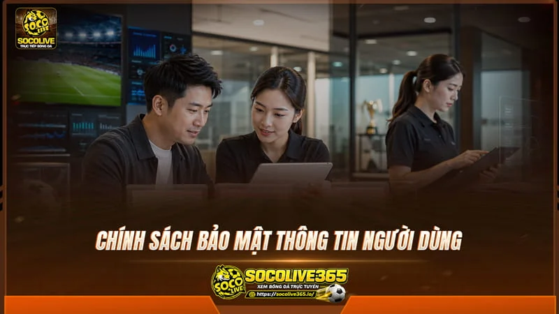 Chính sách bảo mật thông tin người dùng tại Socolive