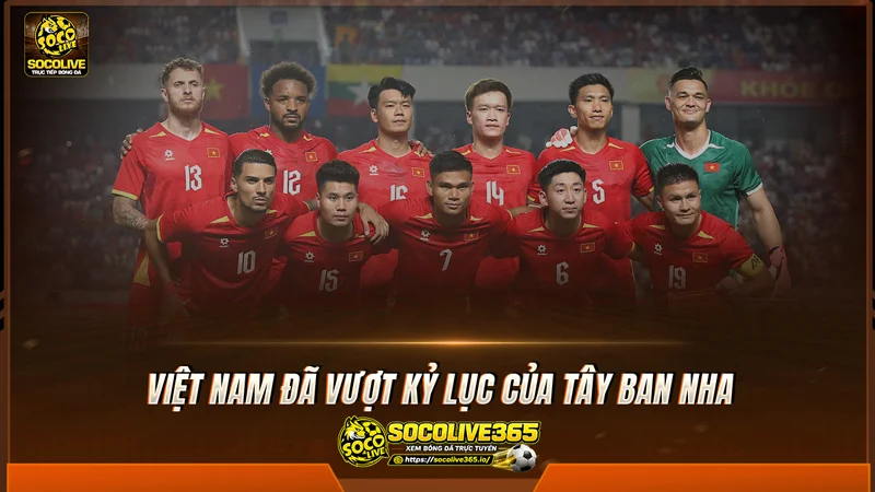 Việt Nam đã vượt kỷ lục của Tây Ban Nha