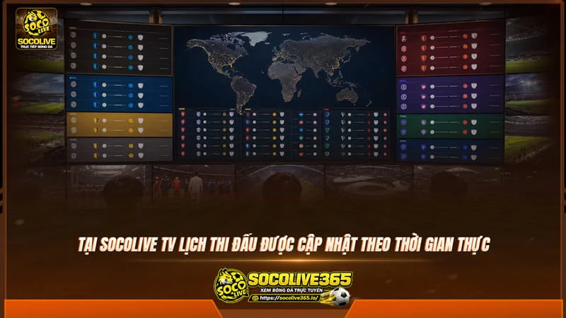 Tại Socolive lịch thi đấu được cập nhật theo thời gian thực
