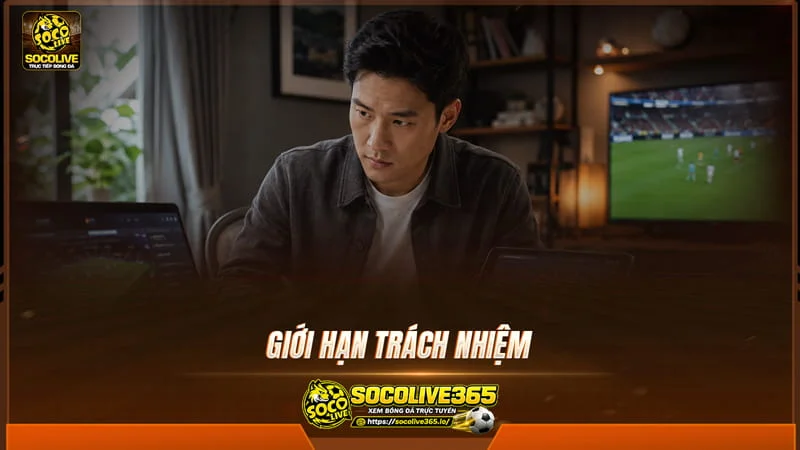Giới hạn trách nhiệm của Socolive TV