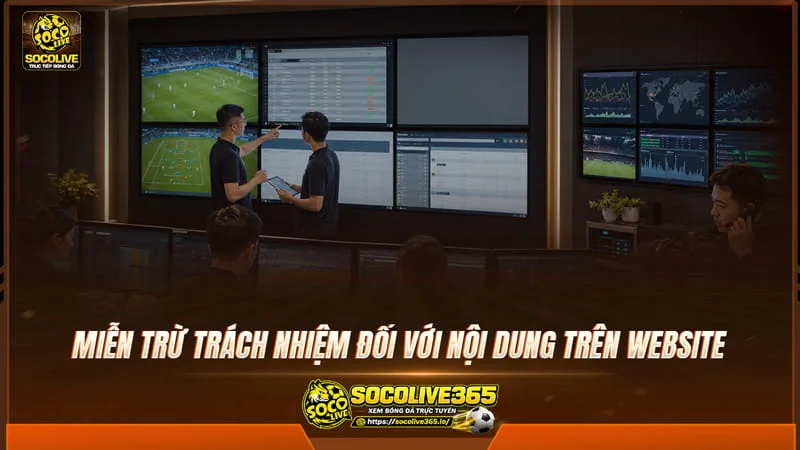 Miễn trừ trách nhiệm đối với nội dung trên website Socolivetv