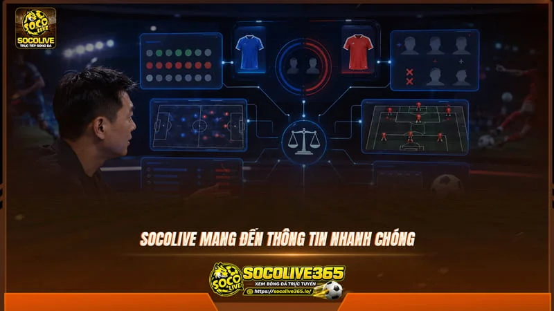 Socolive TV mang đến thông tin nhanh chóng