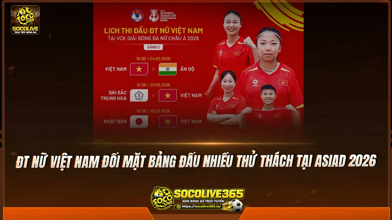 ĐT nữ Việt Nam đối mặt bảng đấu nhiều thử thách tại ASIAD 2026