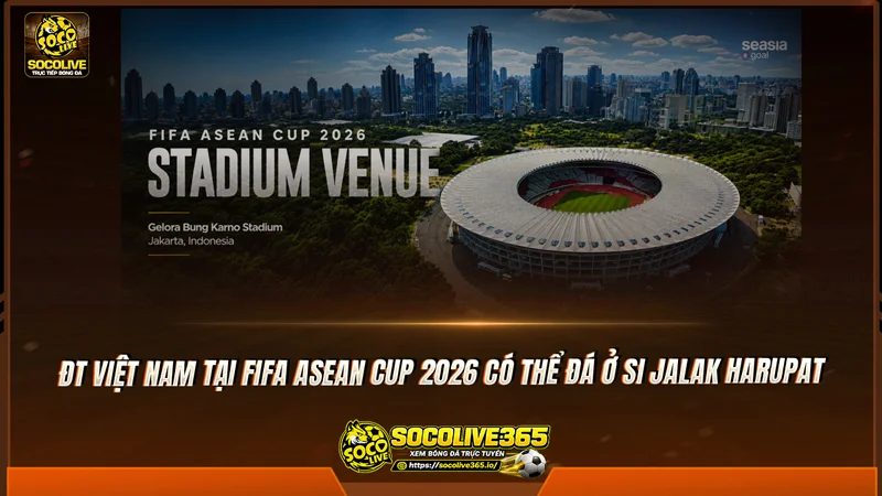 ĐT Việt Nam tại FIFA ASEAN Cup 2026 có thể đá ở Si Jalak Harupat