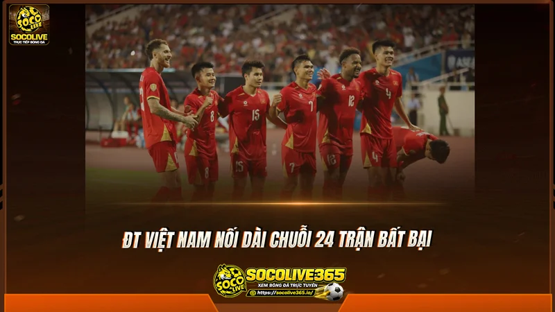 ĐT Việt Nam nối dài chuỗi 24 trận bất bại