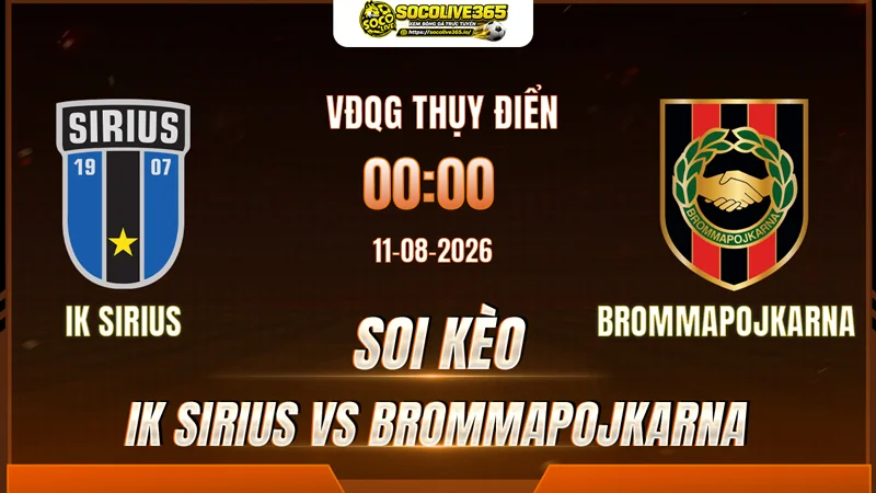 Chuyên gia Socolive soi kèo IK Sirius vs Brommapojkarna trước giờ bóng lăn