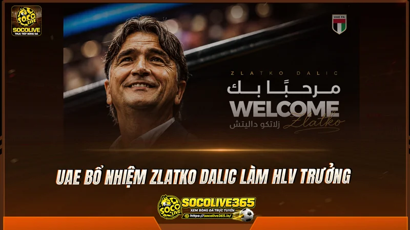 UAE bổ nhiệm Zlatko Dalic làm HLV trưởng