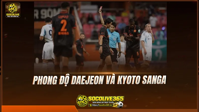 Phong độ Daejeon và Kyoto Sanga được Socolive TV tổng hợp