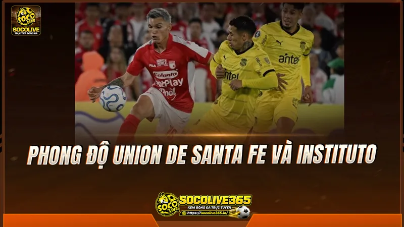 Phong độ Union de Santa Fe và Instituto được Socolive TV tổng hợp
